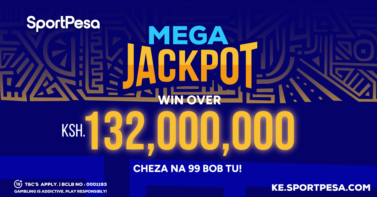 SportPesa Mega Jackpot — win over KSh 132,000,000. Play from 99 bob. 18+. T&Cs apply.